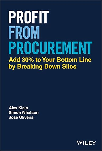 Profit from Procurement by Alex Klein, Simon Whatson, Jose Oliveira